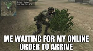A funny meme of a soldier hiding behind a bush in Call of Duty with the caption "Me waiting for my online order to arrive."
